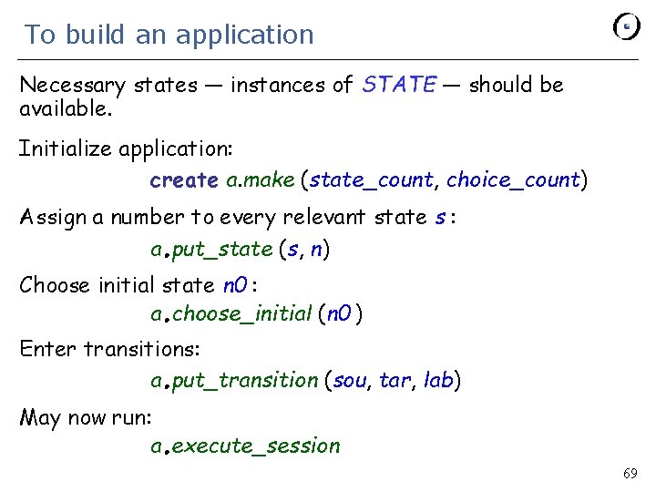 To build an application Necessary states — instances of STATE — should be available.
