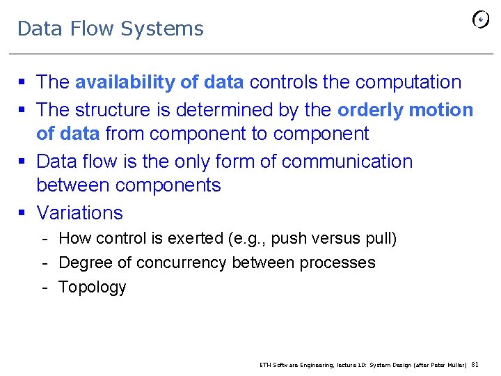 Data Flow Systems § The availability of data controls the computation § The structure