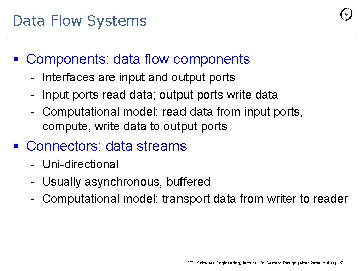 Data Flow Systems § Components: data flow components - Interfaces are input and output