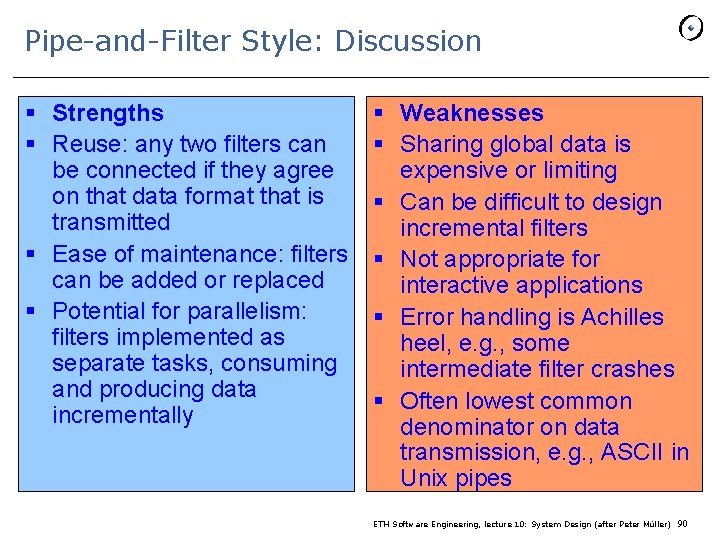 Pipe-and-Filter Style: Discussion § Strengths § Reuse: any two filters can be connected if