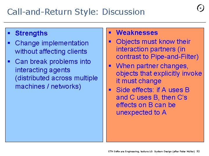 Call-and-Return Style: Discussion § Strengths § Change implementation without affecting clients § Can break