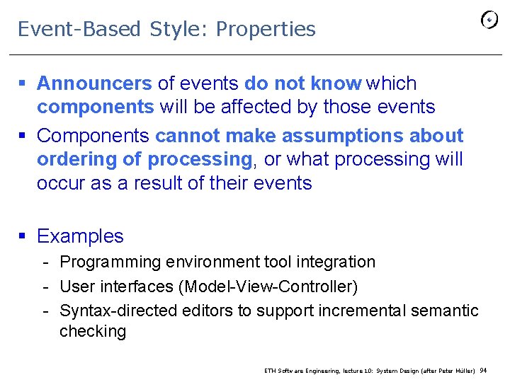 Event-Based Style: Properties § Announcers of events do not know which components will be