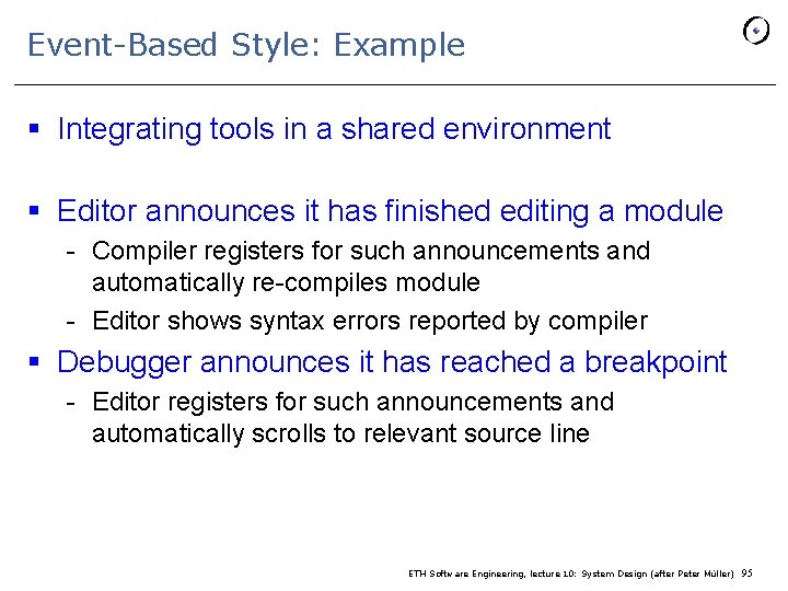 Event-Based Style: Example § Integrating tools in a shared environment § Editor announces it