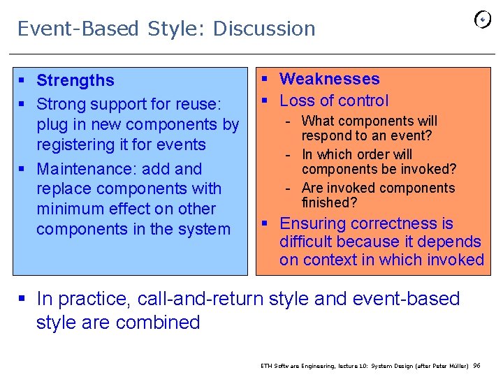 Event-Based Style: Discussion § Strengths § Strong support for reuse: plug in new components