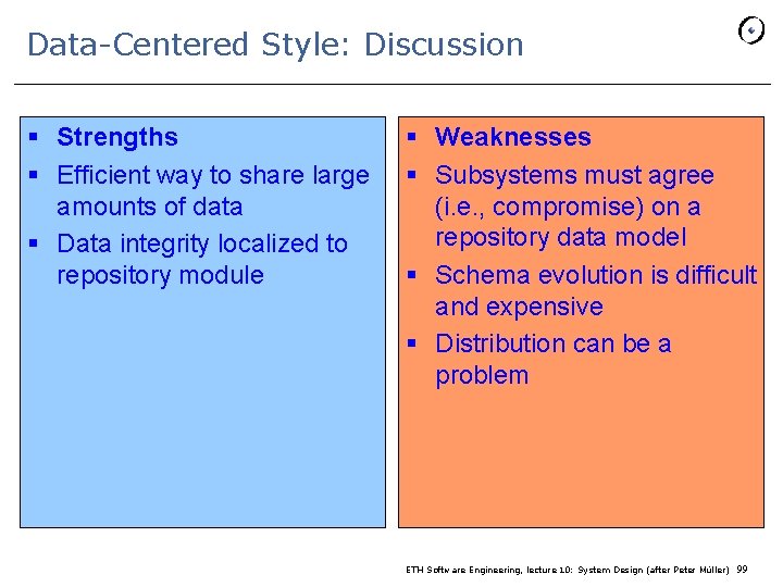 Data-Centered Style: Discussion § Strengths § Efficient way to share large amounts of data