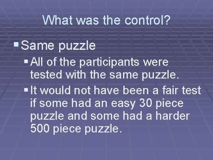 What was the control? § Same puzzle § All of the participants were tested