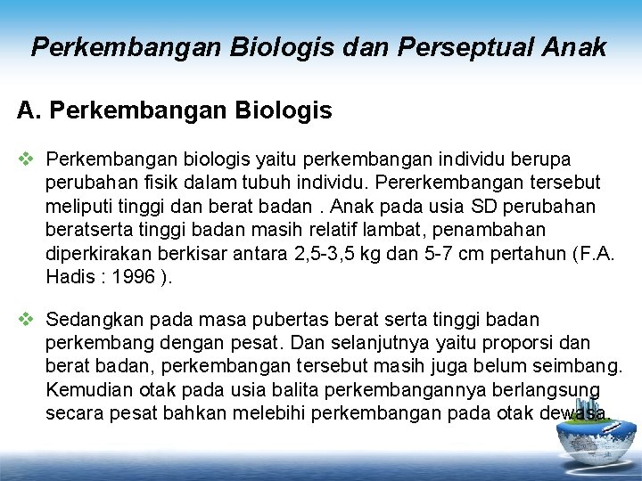 Perkembangan Biologis dan Perseptual Anak A. Perkembangan Biologis v Perkembangan biologis yaitu perkembangan individu