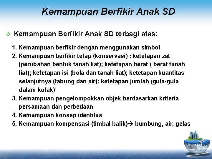 Kemampuan Berfikir Anak SD v Kemampuan Berfikir Anak SD terbagi atas: 1. Kemampuan berfikir