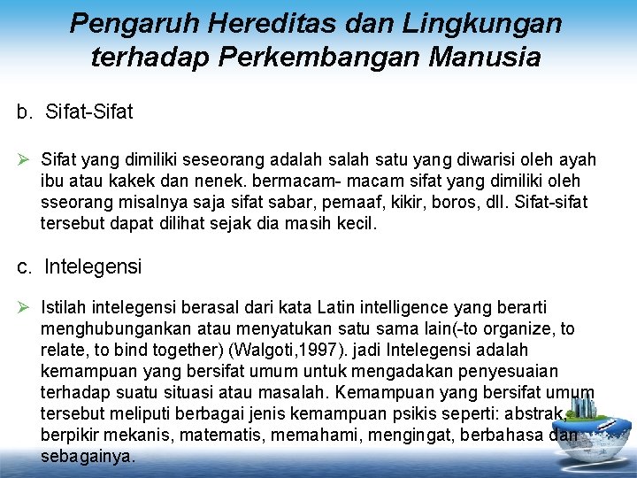 Pengaruh Hereditas dan Lingkungan terhadap Perkembangan Manusia b. Sifat Ø Sifat yang dimiliki seseorang