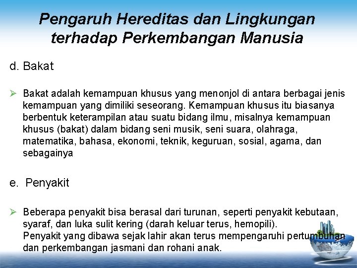 Pengaruh Hereditas dan Lingkungan terhadap Perkembangan Manusia d. Bakat Ø Bakat adalah kemampuan khusus