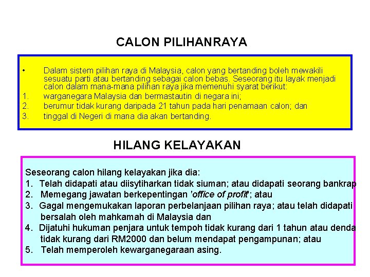 CALON PILIHANRAYA • 1. 2. 3. Dalam sistem pilihan raya di Malaysia, calon yang