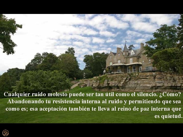 Cualquier ruido molesto puede ser tan útil como el silencio. ¿Cómo? Abandonando tu resistencia