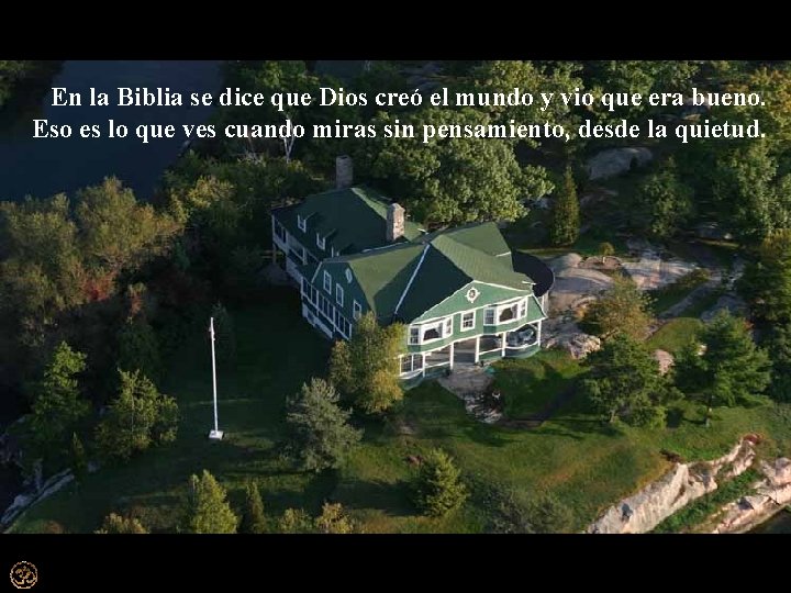 En la Biblia se dice que Dios creó el mundo y vio que era