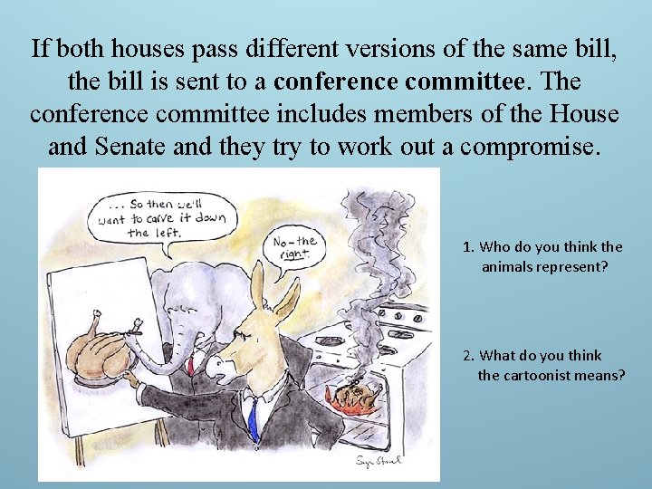 If both houses pass different versions of the same bill, the bill is sent