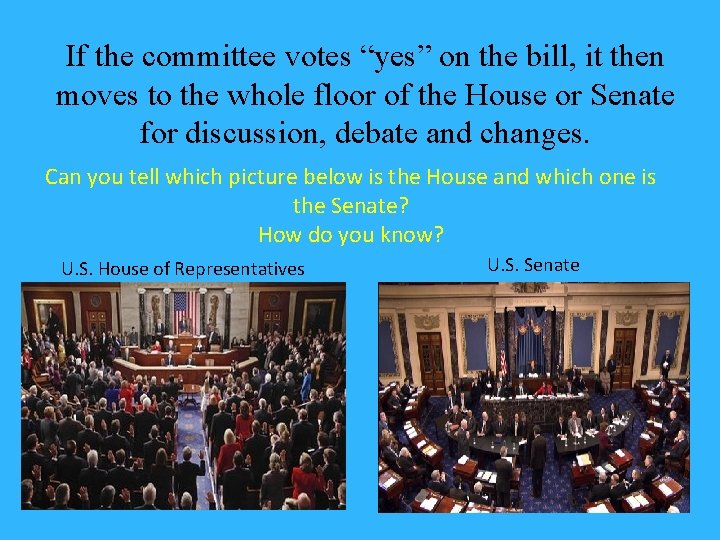 If the committee votes “yes” on the bill, it then moves to the whole