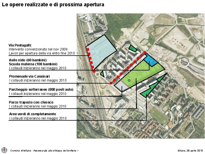 Le opere realizzate e di prossima apertura Via Pestagalli: Intervento convenzionato nel nov 2009