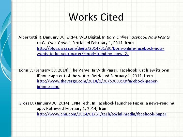 Works Cited Albergotti R. (January 30, 2014). WSJ Digital. In Born Online Facebook Now