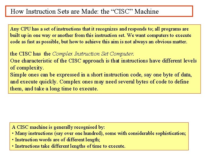 How Instruction Sets are Made: the “CISC” Machine Any CPU has a set of