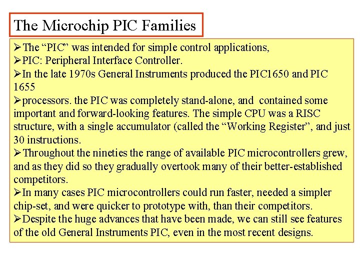 The Microchip PIC Families ØThe “PIC” was intended for simple control applications, ØPIC: Peripheral