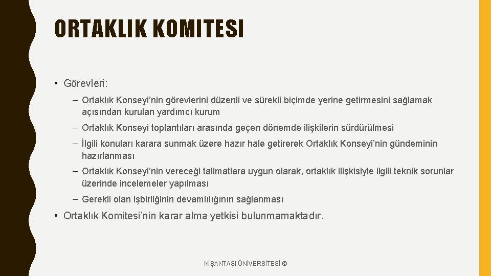 ORTAKLIK KOMITESI • Görevleri: – Ortaklık Konseyi’nin görevlerini düzenli ve sürekli biçimde yerine getirmesini