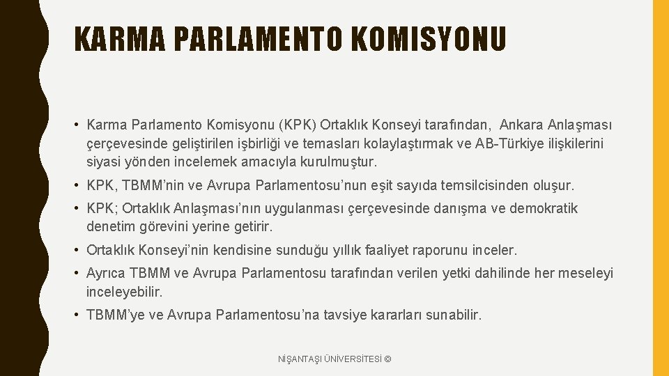 KARMA PARLAMENTO KOMISYONU • Karma Parlamento Komisyonu (KPK) Ortaklık Konseyi tarafından, Ankara Anlaşması çerçevesinde