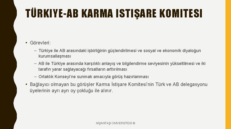 TÜRKIYE-AB KARMA ISTIŞARE KOMITESI • Görevleri: – Türkiye ile AB arasındaki işbirliğinin güçlendirilmesi ve