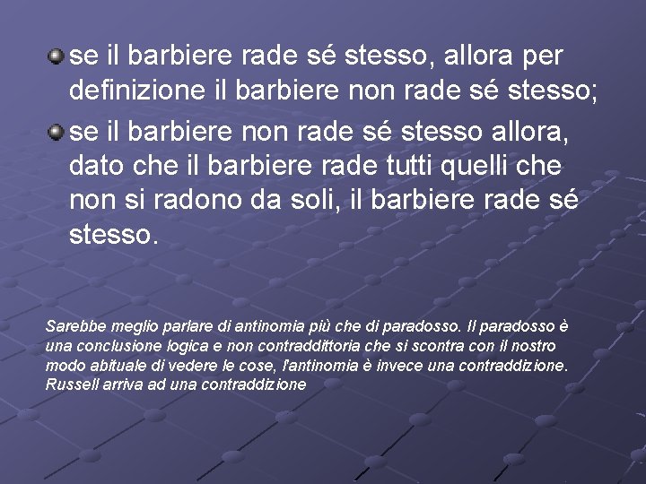 se il barbiere rade sé stesso, allora per definizione il barbiere non rade sé