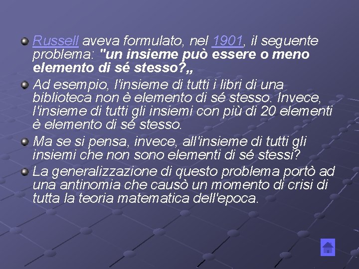 Russell aveva formulato, nel 1901, il seguente problema: "un insieme può essere o meno