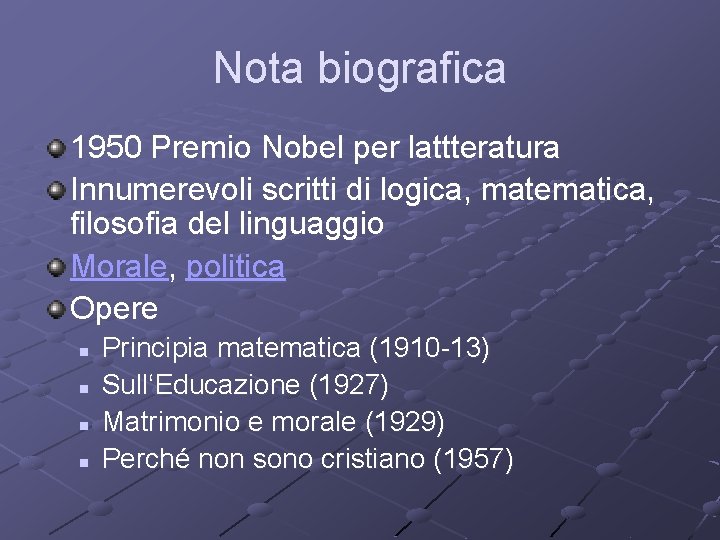 Nota biografica 1950 Premio Nobel per lattteratura Innumerevoli scritti di logica, matematica, filosofia del