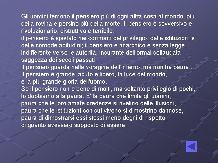 Gli uomini temono il pensiero più di ogni altra cosa al mondo, più della