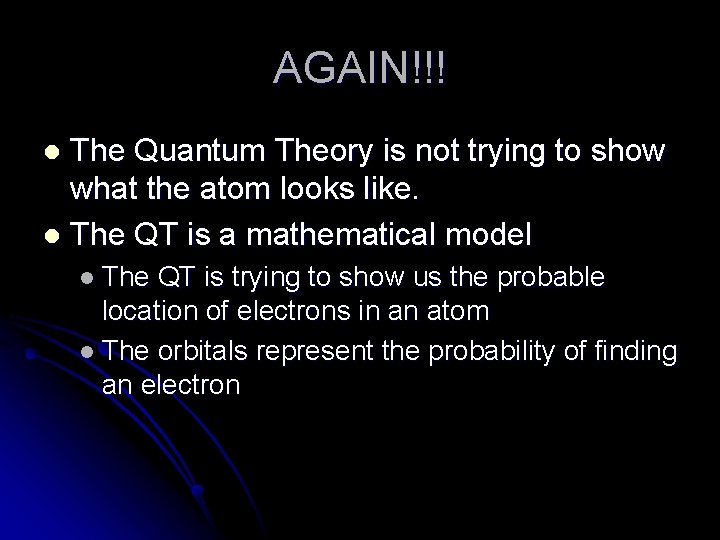 AGAIN!!! The Quantum Theory is not trying to show what the atom looks like.