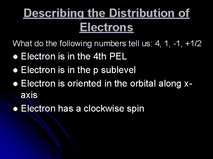 Describing the Distribution of Electrons What do the following numbers tell us: 4, 1,
