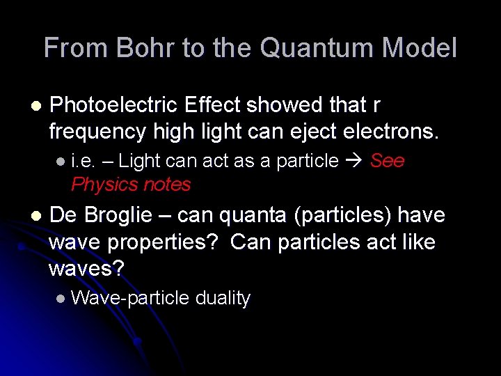 From Bohr to the Quantum Model l Photoelectric Effect showed that r frequency high