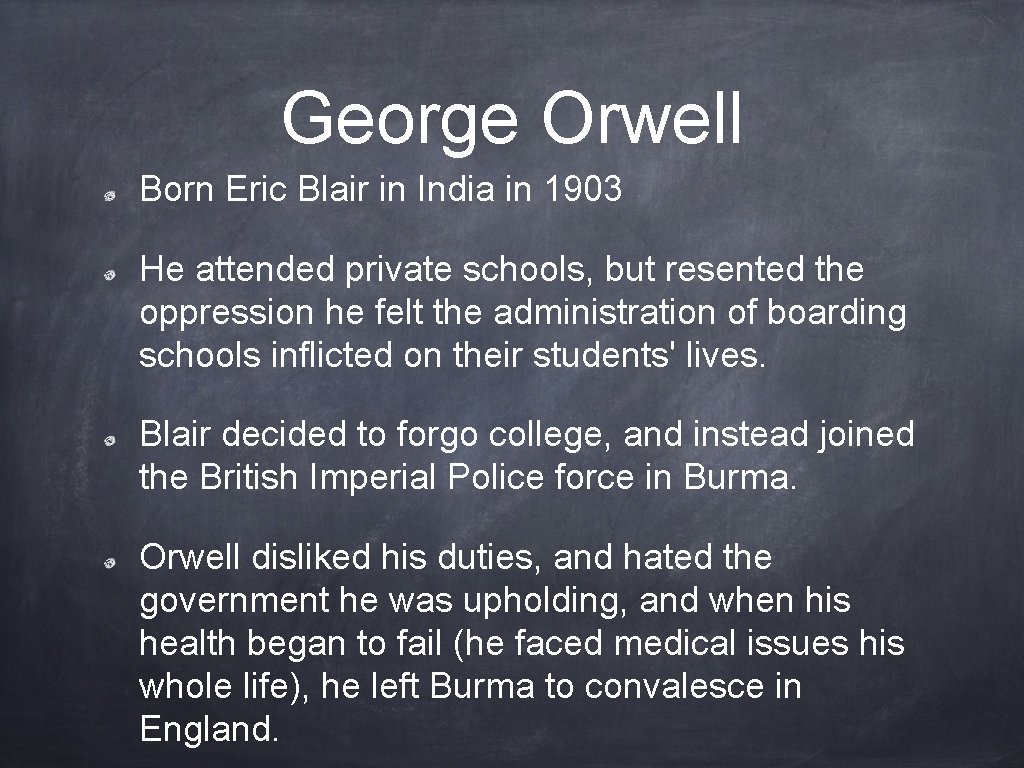 George Orwell Born Eric Blair in India in 1903 He attended private schools, but