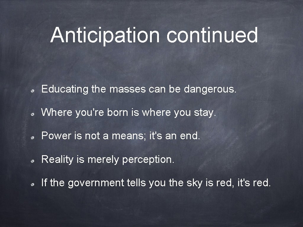 Anticipation continued Educating the masses can be dangerous. Where you're born is where you