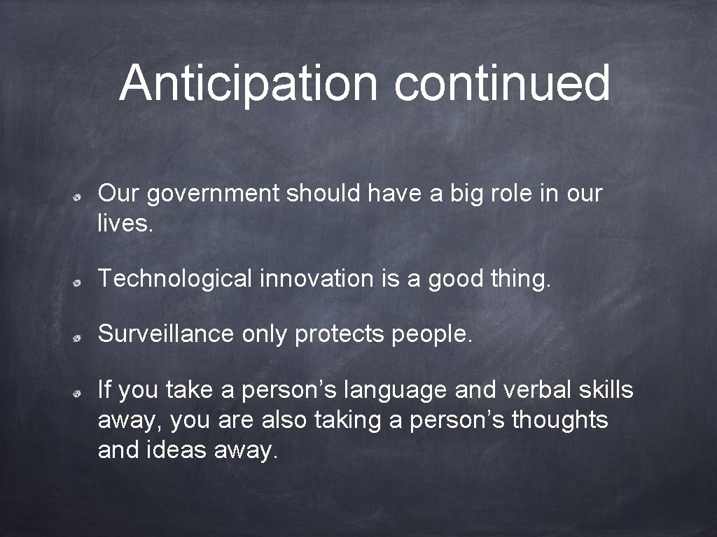 Anticipation continued Our government should have a big role in our lives. Technological innovation