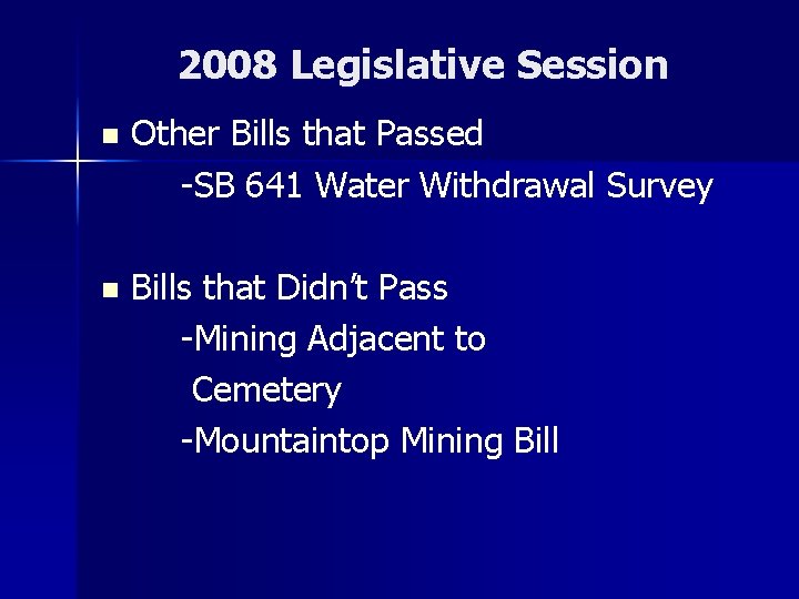 2008 Legislative Session n Other Bills that Passed -SB 641 Water Withdrawal Survey n