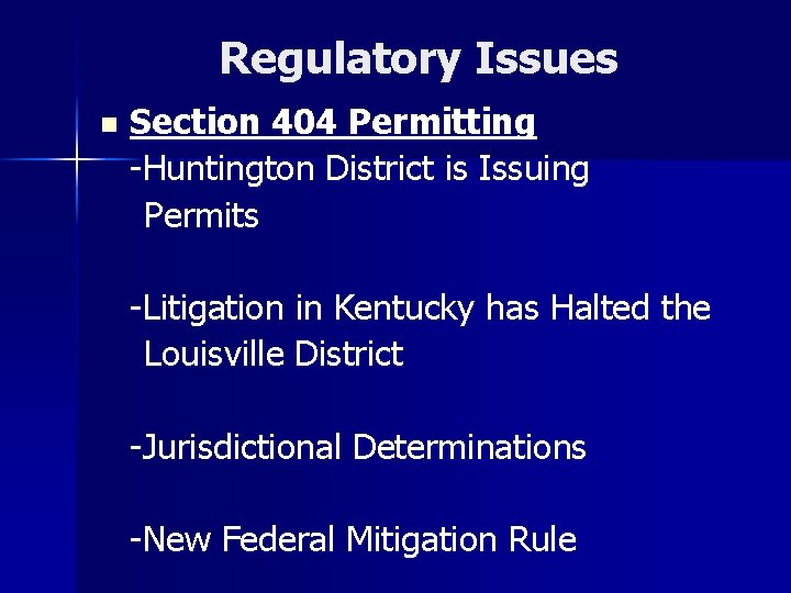 Regulatory Issues n Section 404 Permitting -Huntington District is Issuing Permits -Litigation in Kentucky