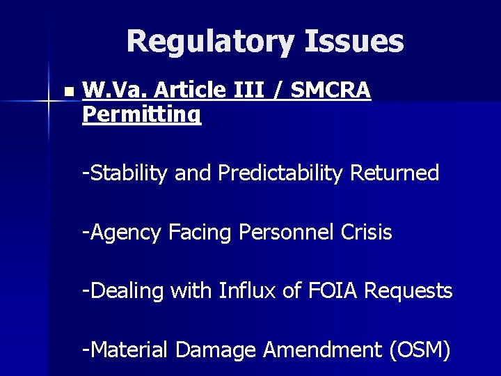 Regulatory Issues n W. Va. Article III / SMCRA Permitting -Stability and Predictability Returned