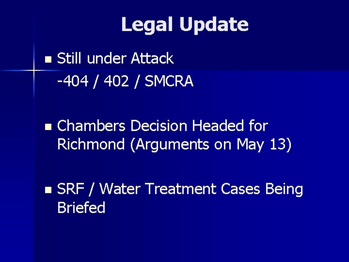 Legal Update n Still under Attack -404 / 402 / SMCRA n Chambers Decision