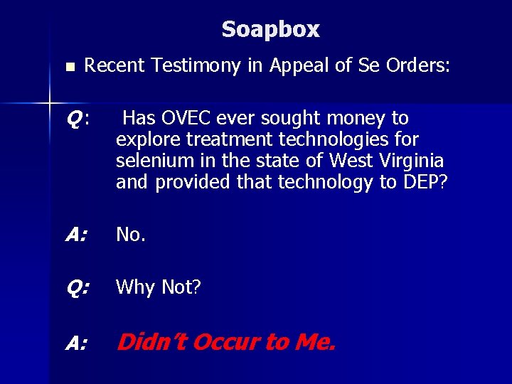 Soapbox n Recent Testimony in Appeal of Se Orders: Q: Has OVEC ever sought