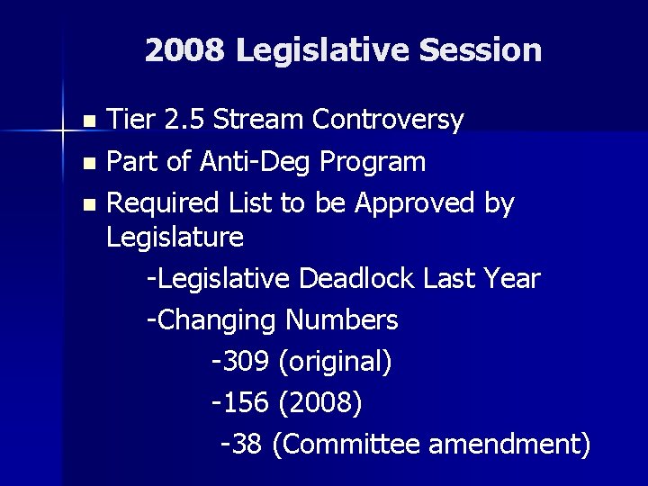 2008 Legislative Session Tier 2. 5 Stream Controversy n Part of Anti-Deg Program n