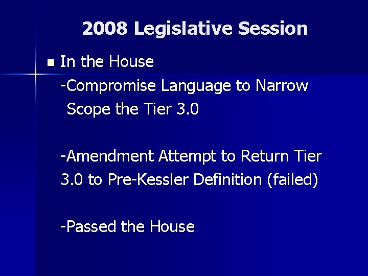 2008 Legislative Session n In the House -Compromise Language to Narrow Scope the Tier