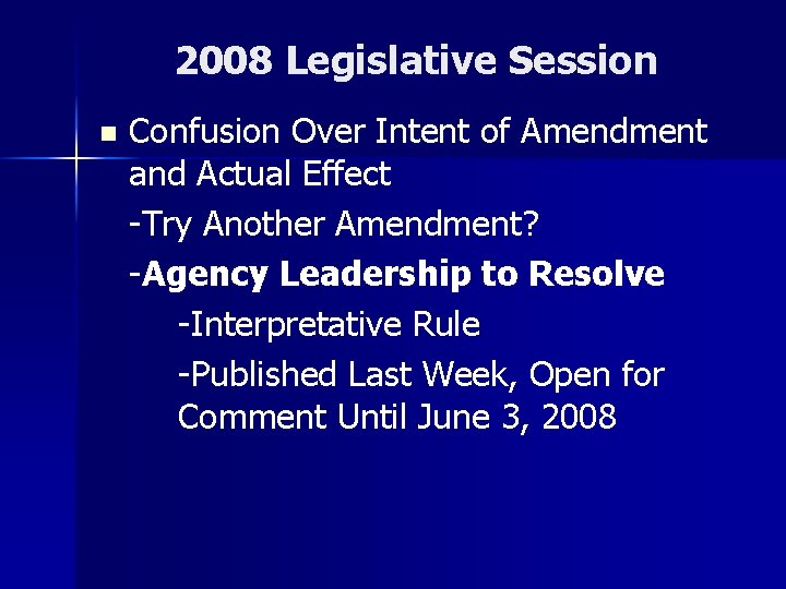 2008 Legislative Session n Confusion Over Intent of Amendment and Actual Effect -Try Another