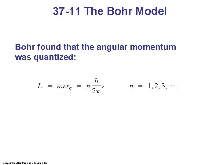 37 -11 The Bohr Model Bohr found that the angular momentum was quantized: .