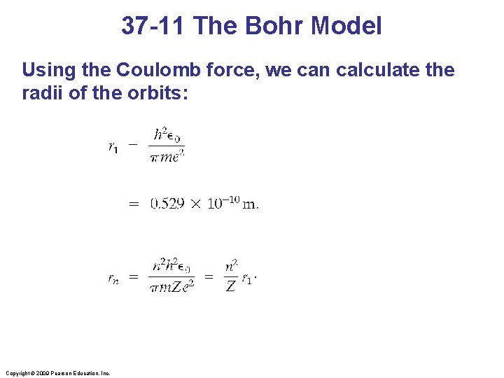 37 -11 The Bohr Model Using the Coulomb force, we can calculate the radii