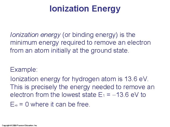 Ionization Energy Ionization energy (or binding energy) is the minimum energy required to remove