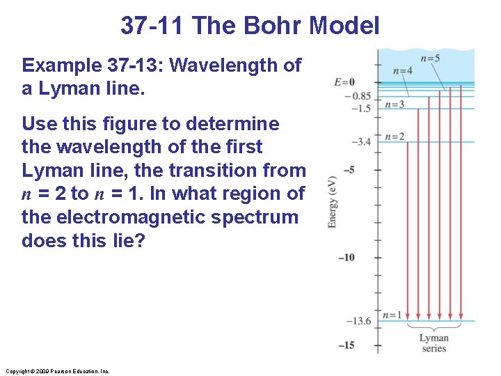 37 -11 The Bohr Model Example 37 -13: Wavelength of a Lyman line. Use