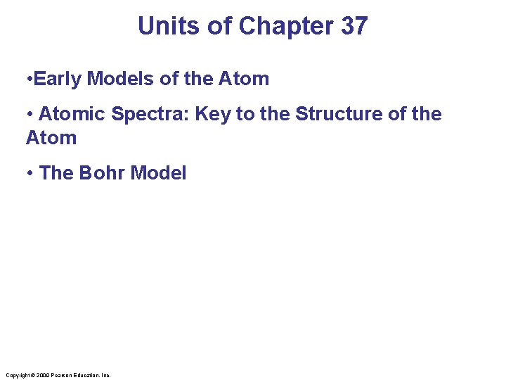 Units of Chapter 37 • Early Models of the Atom • Atomic Spectra: Key