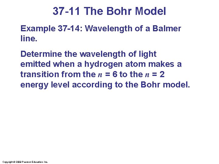 37 -11 The Bohr Model Example 37 -14: Wavelength of a Balmer line. Determine